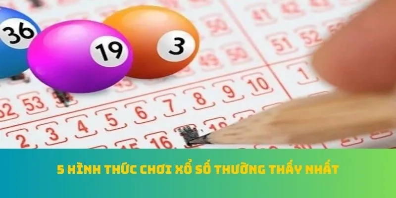5 hình thức chơi xổ số thường thấy nhất