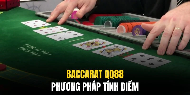 Baccarat QQ88 - Từ Luật Chơi Chi Tiết Đến Bí Quyết Thắng Lớn 2 Cách tính điểm tương tự như những bộ môn casino phổ biến